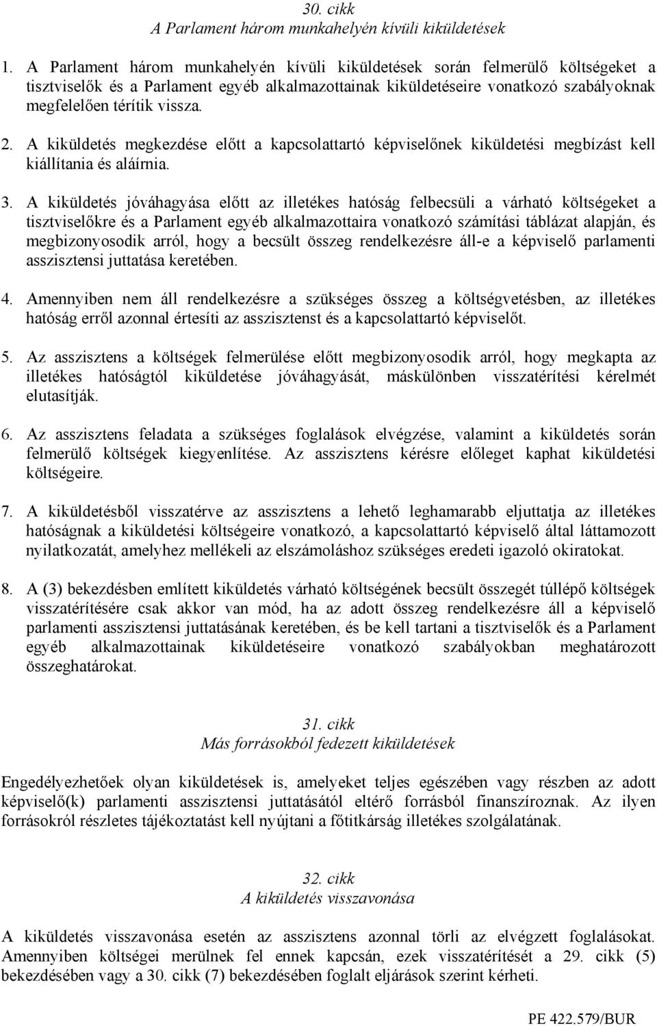 A kiküldetés megkezdése elıtt a kapcsolattartó képviselınek kiküldetési megbízást kell kiállítania és aláírnia. 3.
