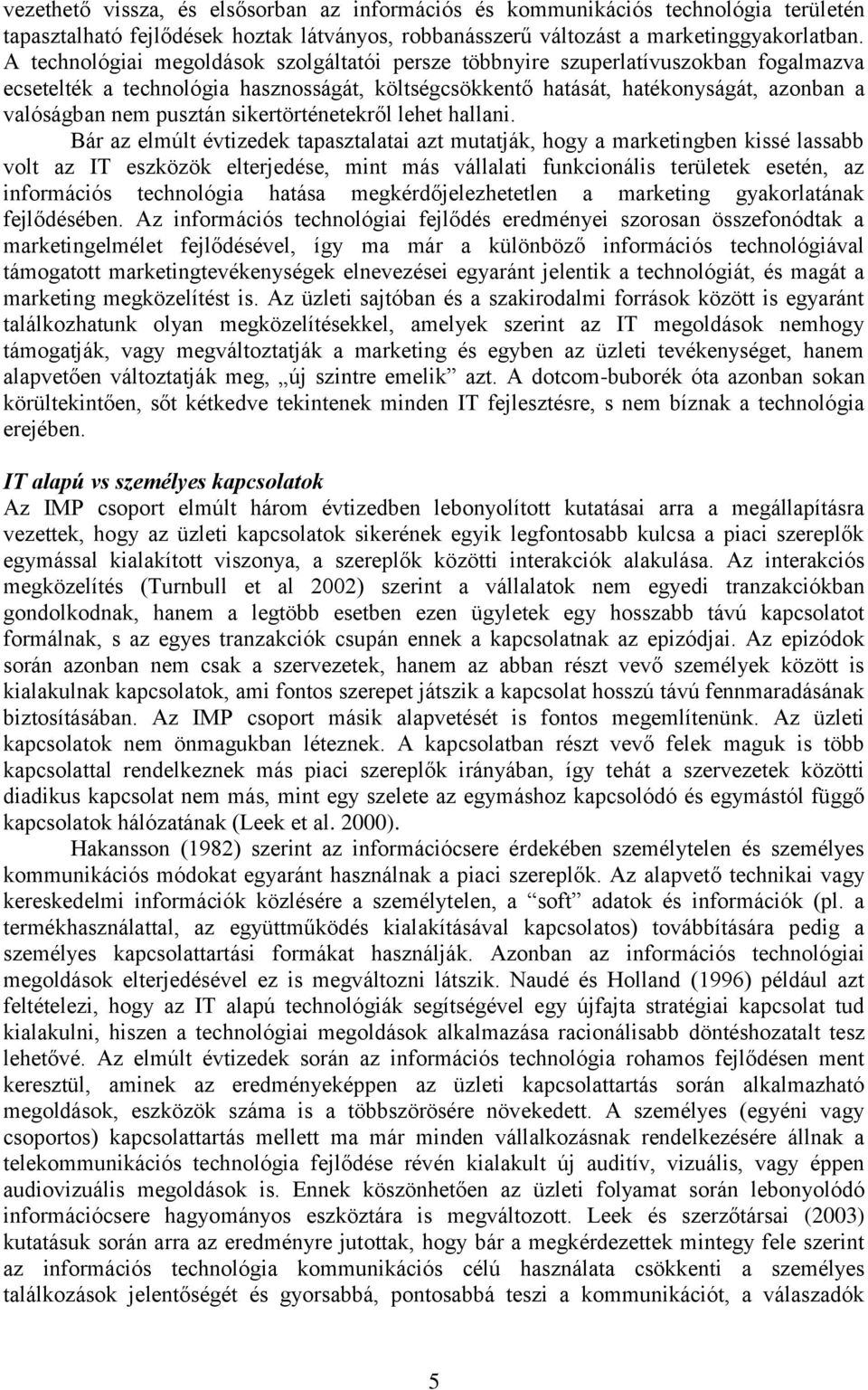 sikertörténetekről lehet hallani.
