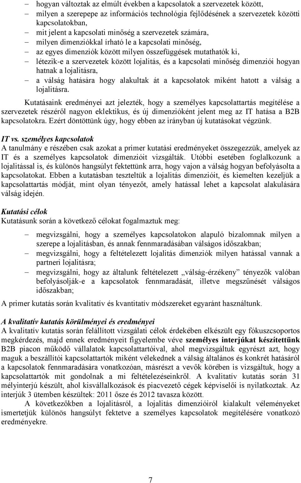 minőség dimenziói hogyan hatnak a lojalitásra, a válság hatására hogy alakultak át a kapcsolatok miként hatott a válság a lojalitásra.