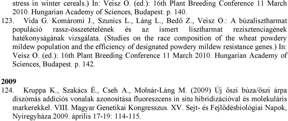 (Studies on the race composition of the wheat powdery mildew population and the efficiency of designated powdery mildew resistance genes.) In: Veisz O. (ed.