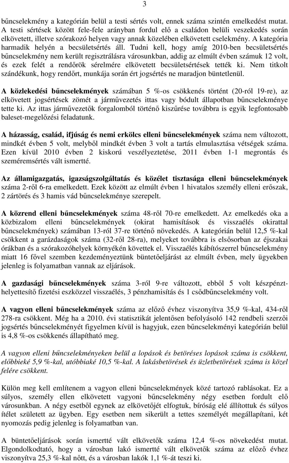 A kategória harmadik helyén a becsületsértés áll.