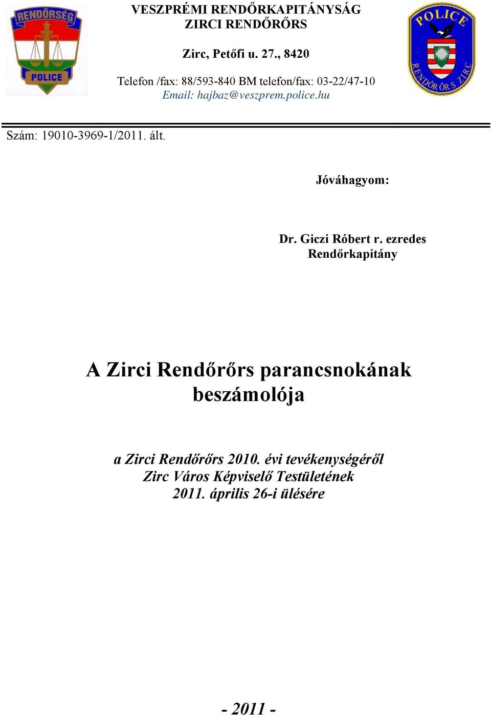 hu Szám: 19010-3969-1/2011. ált. Jóváhagyom: Dr. Giczi Róbert r.