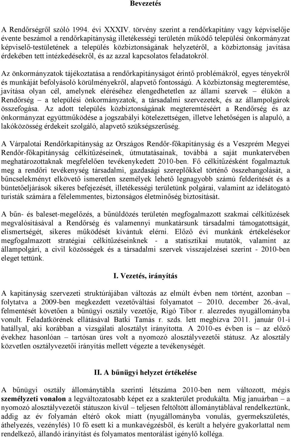 helyzetéről, a közbiztonság javítása érdekében tett intézkedésekről, és az azzal kapcsolatos feladatokról.