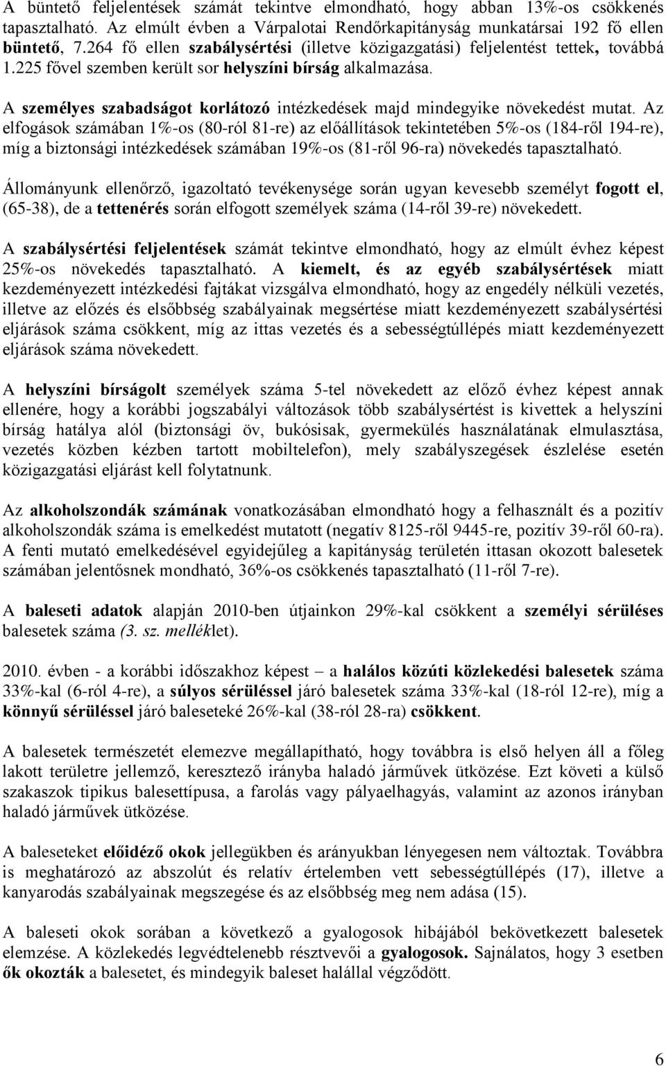 A személyes szabadságot korlátozó intézkedések majd mindegyike növekedést mutat.