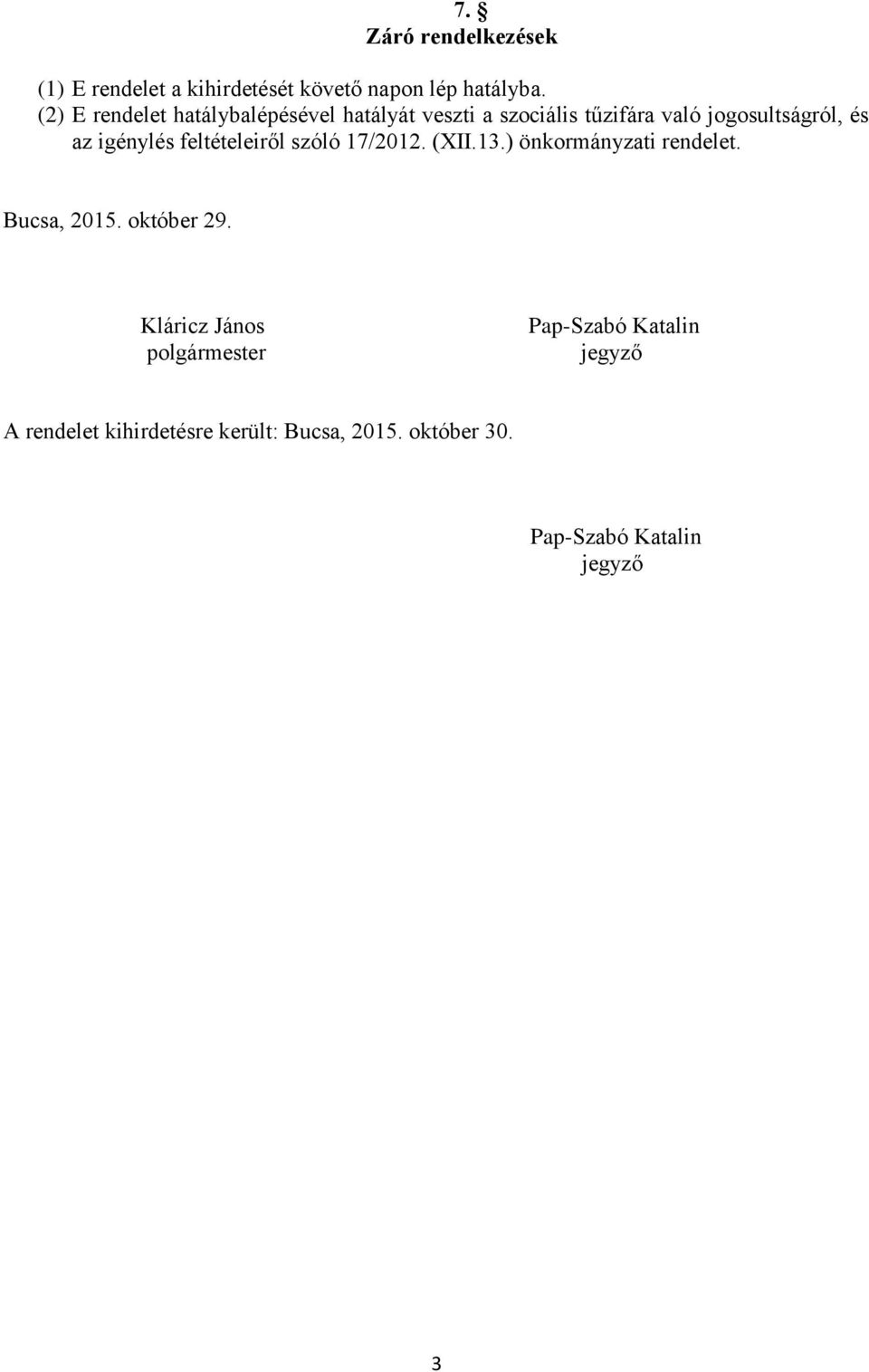 igénylés feltételeiről szóló 17/2012. (XII.13.) önkormányzati rendelet. Bucsa, 2015. október 29.