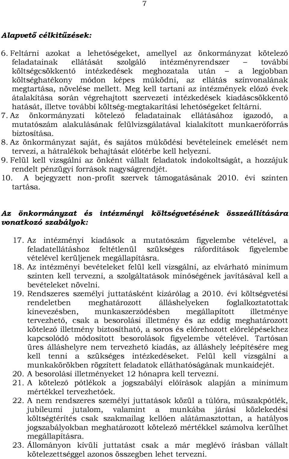 módon képes működni, az ellátás színvonalának megtartása, növelése mellett.