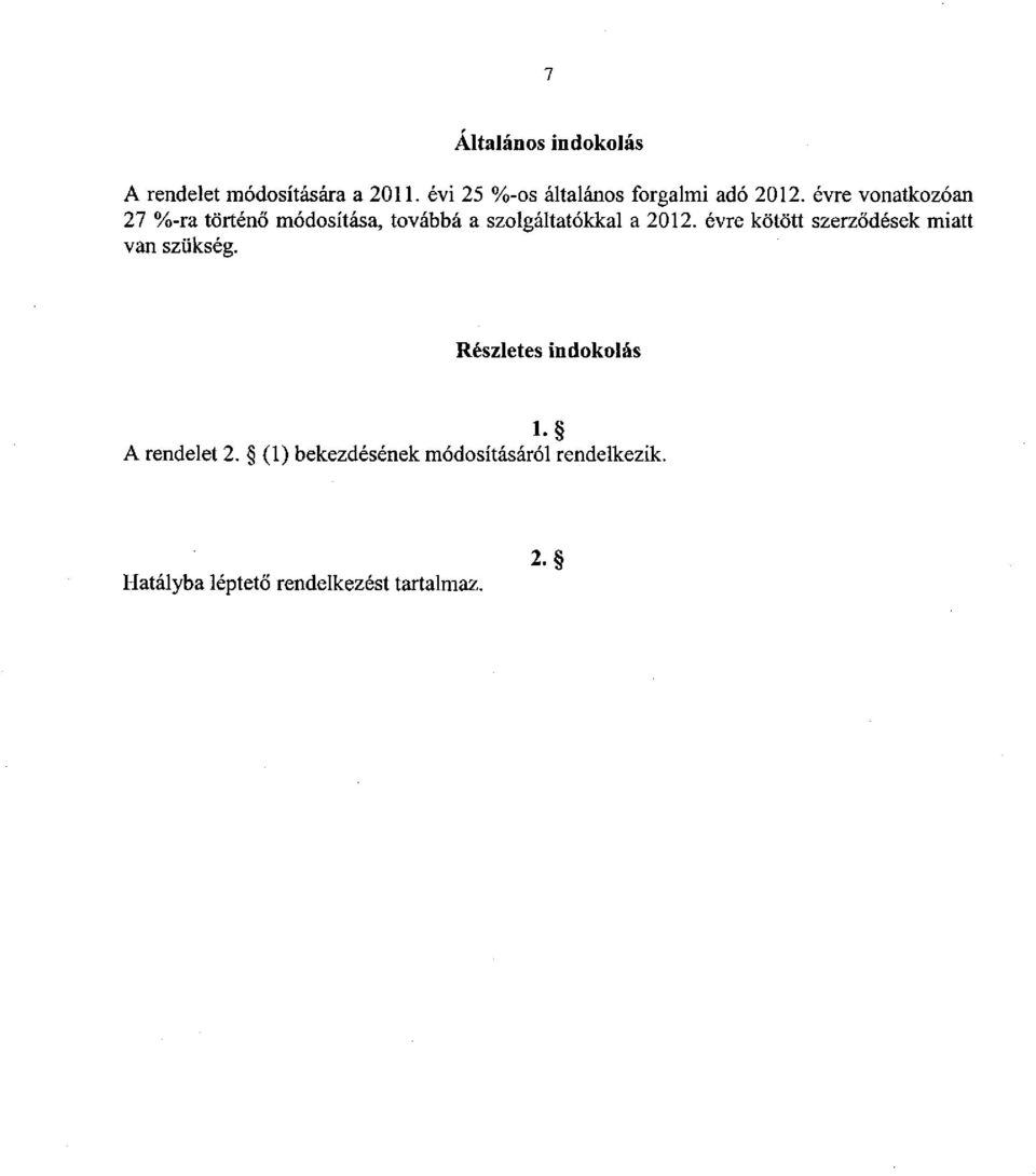 évre vonatkozóan 27 %-ra történő módosítása, továbbá a szolgáltatókkal a 2012.