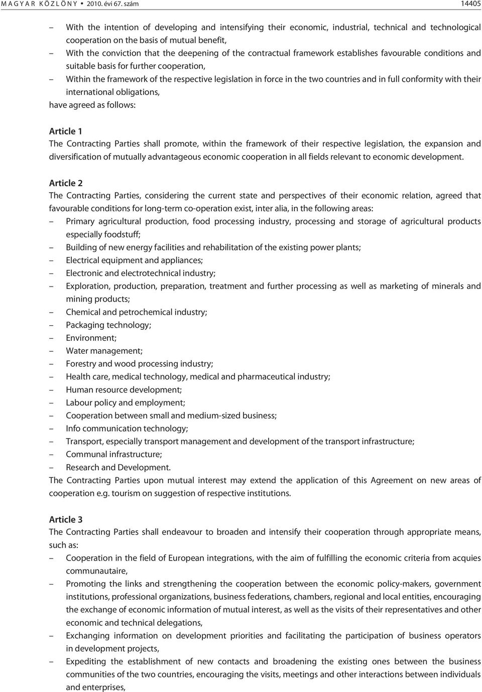 of the contractual framework establishes favourable conditions and suitable basis for further cooperation, Within the framework of the respective legislation in force in the two countries and in full