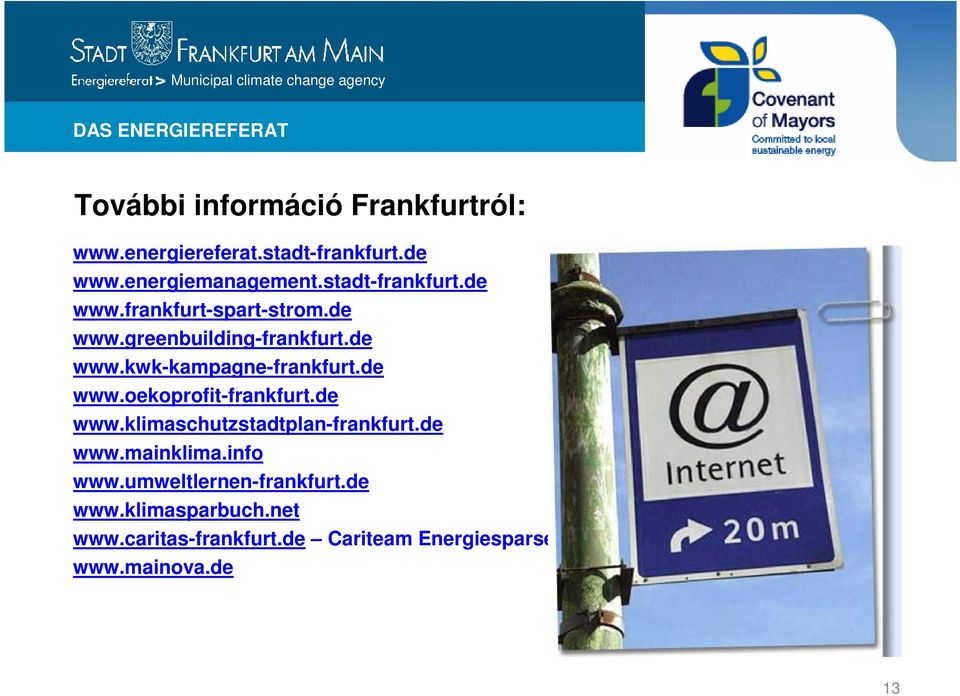 de www.kwk-kampagne-frankfurt.de www.oekoprofit-frankfurt.de www.klimaschutzstadtplan-frankfurt.de www.mainklima.