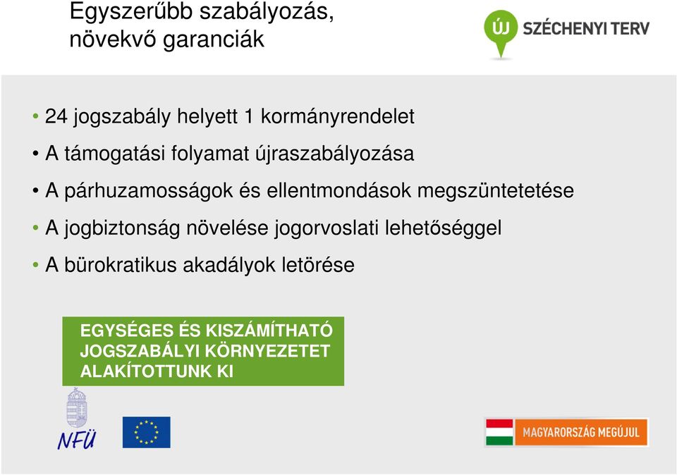 ellentmondások megszüntetetése A jogbiztonság növelése jogorvoslati lehetőséggel