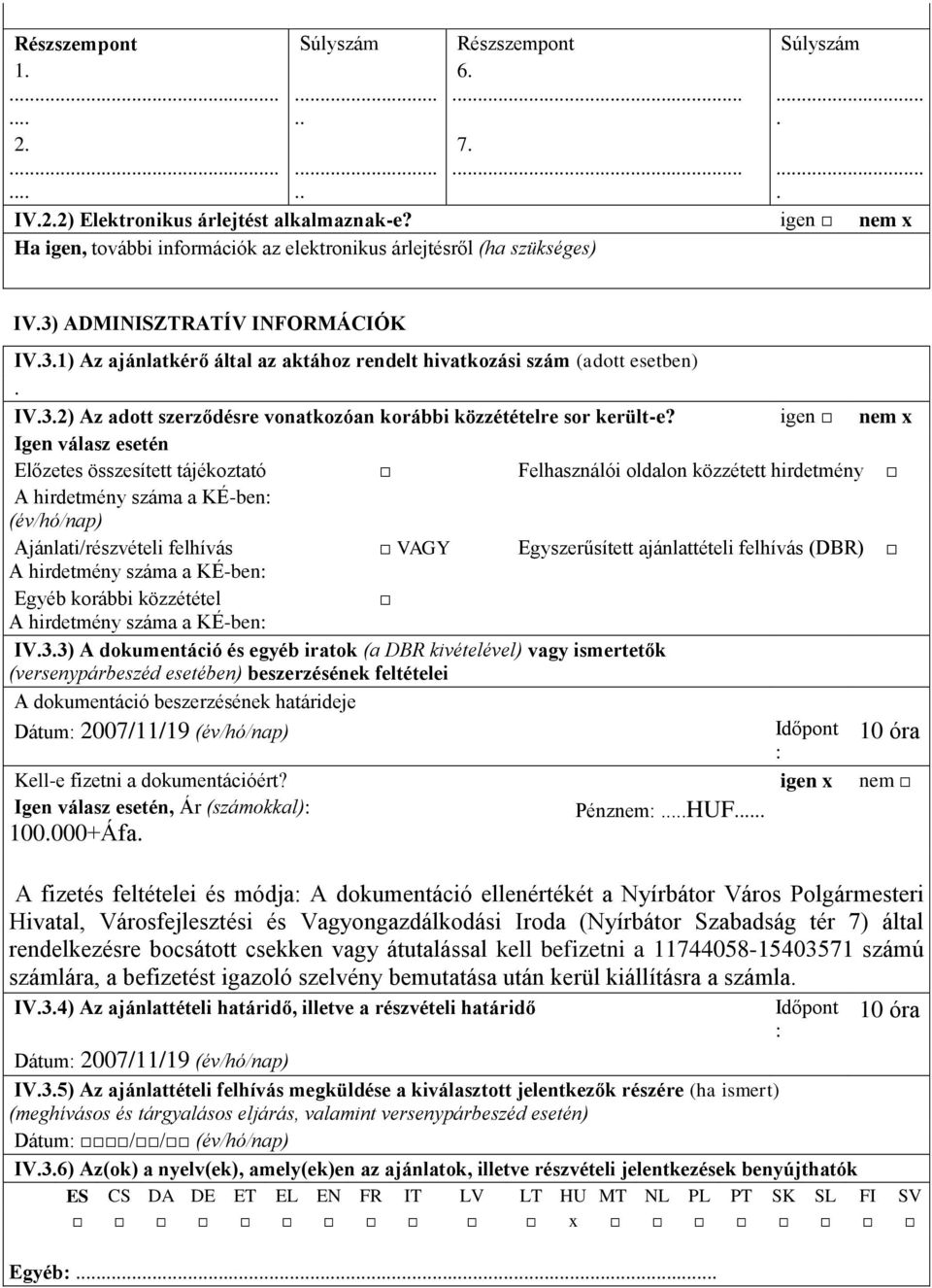 Az adott szerződésre vonatkozóan korábbi közzétételre sor került-e?