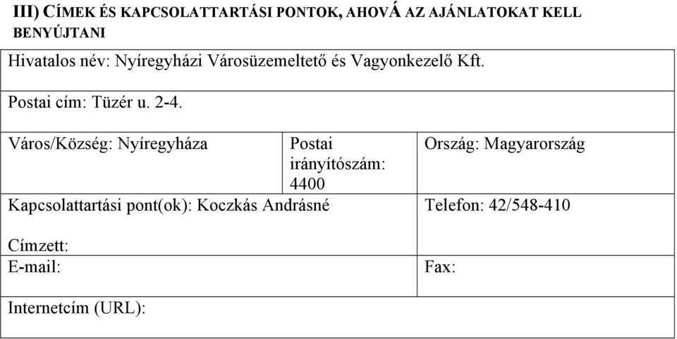 Város/Község: Nyíregyháza Postai irányítószám: 4400 Kapcsolattartási pont(ok):