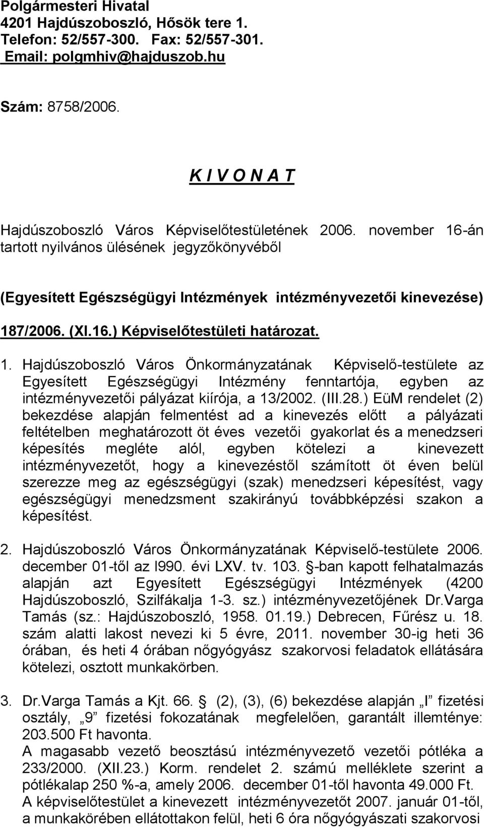 (XI.16.) Képviselőtestületi határozat. 1.