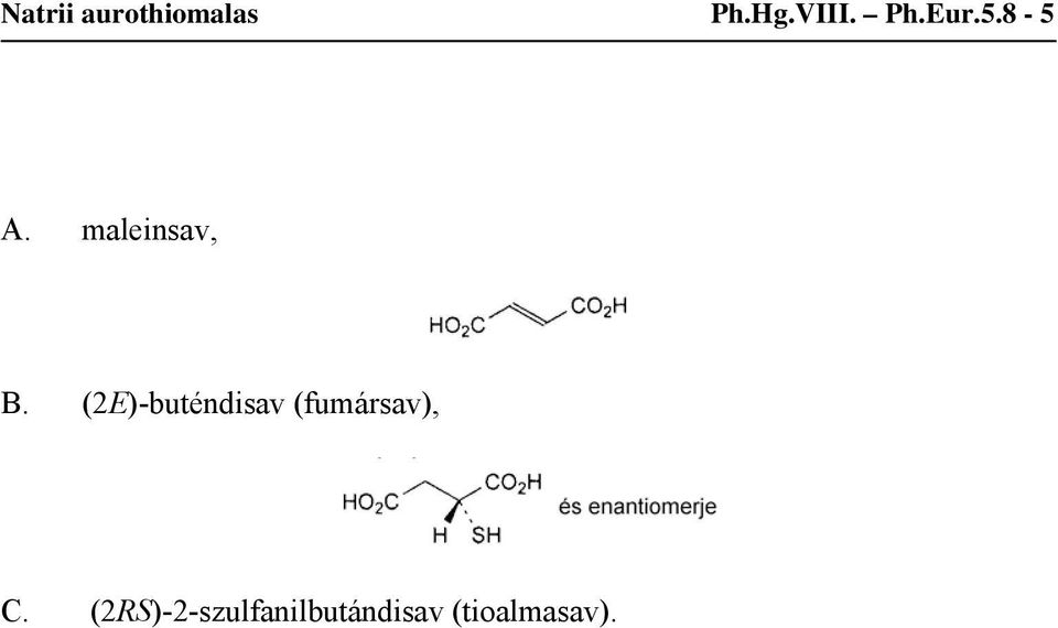 (2E)-buténdisav (fumársav), C.