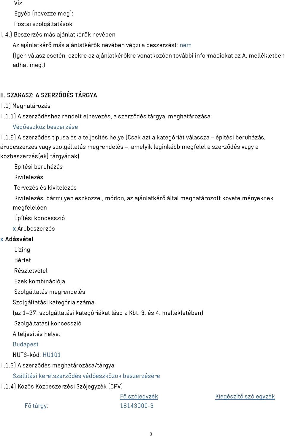 mellékletben adhat meg.) II. SZAKASZ: A SZERZŐDÉS TÁRGYA II.1)