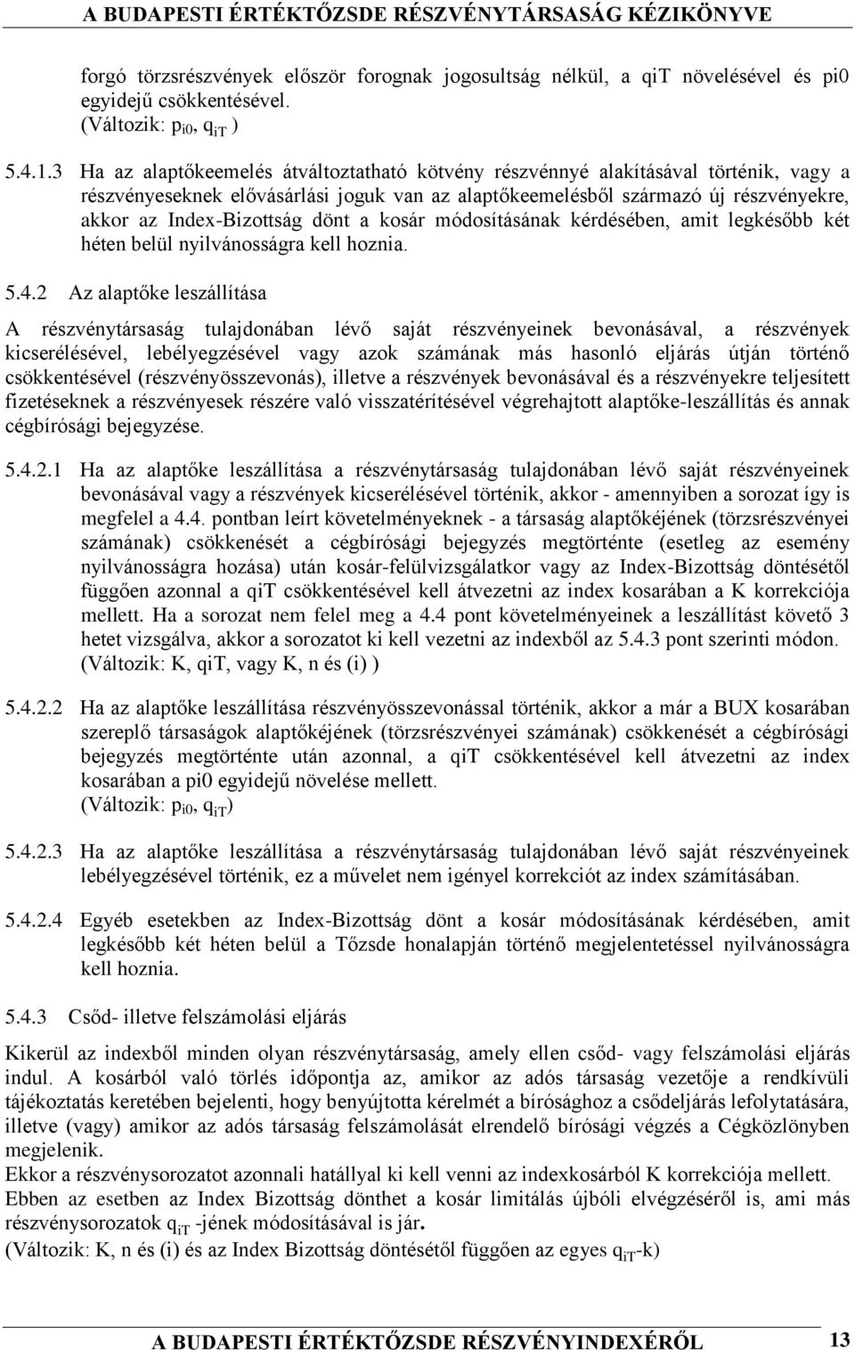 dönt a kosár módosításának kérdésében, amit legkésőbb két héten belül nyilvánosságra kell hoznia. 5.4.