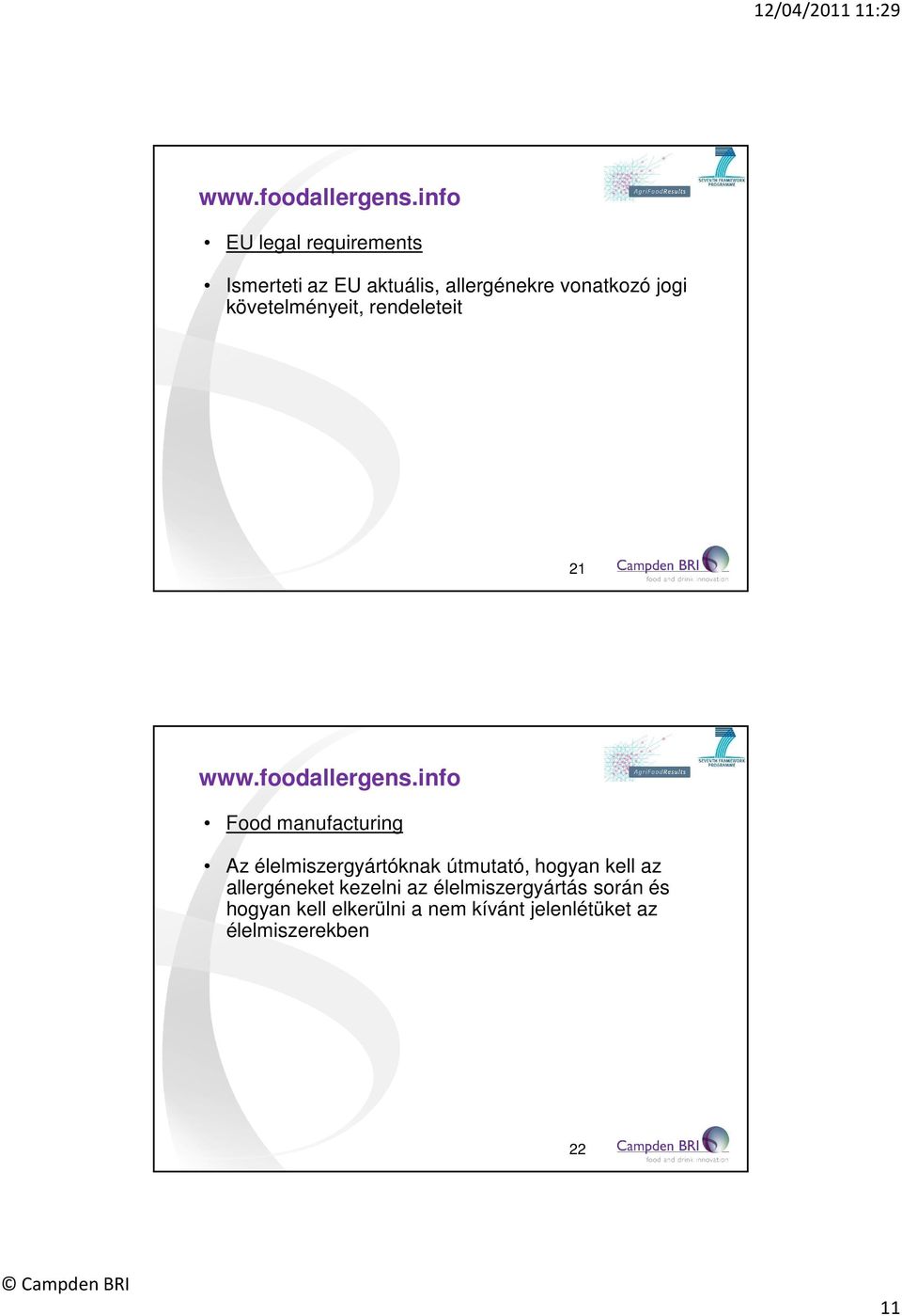 követelményeit, rendeleteit 21 info Food manufacturing Az élelmiszergyártóknak