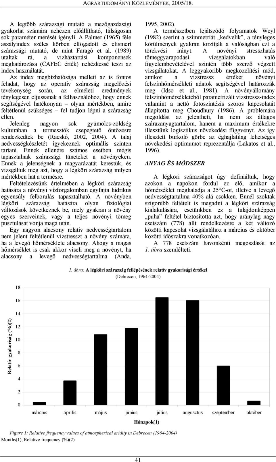 (1989) utaltak rá, a vízháztartási komponensek meghatározása (CAFEC érték) nehézkessé teszi az index használatát.