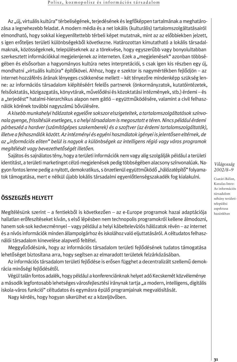 igen erô tel jes terüle ti különbségekbôl következne.