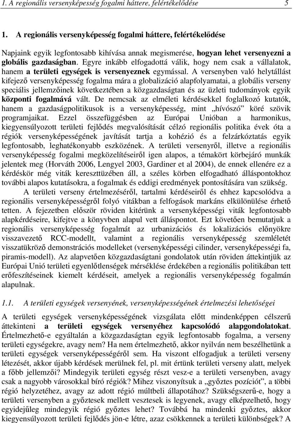 Egyre inkább elfogadottá válik, hogy nem csak a vállalatok, hanem a területi egységek is versenyeznek egymással.
