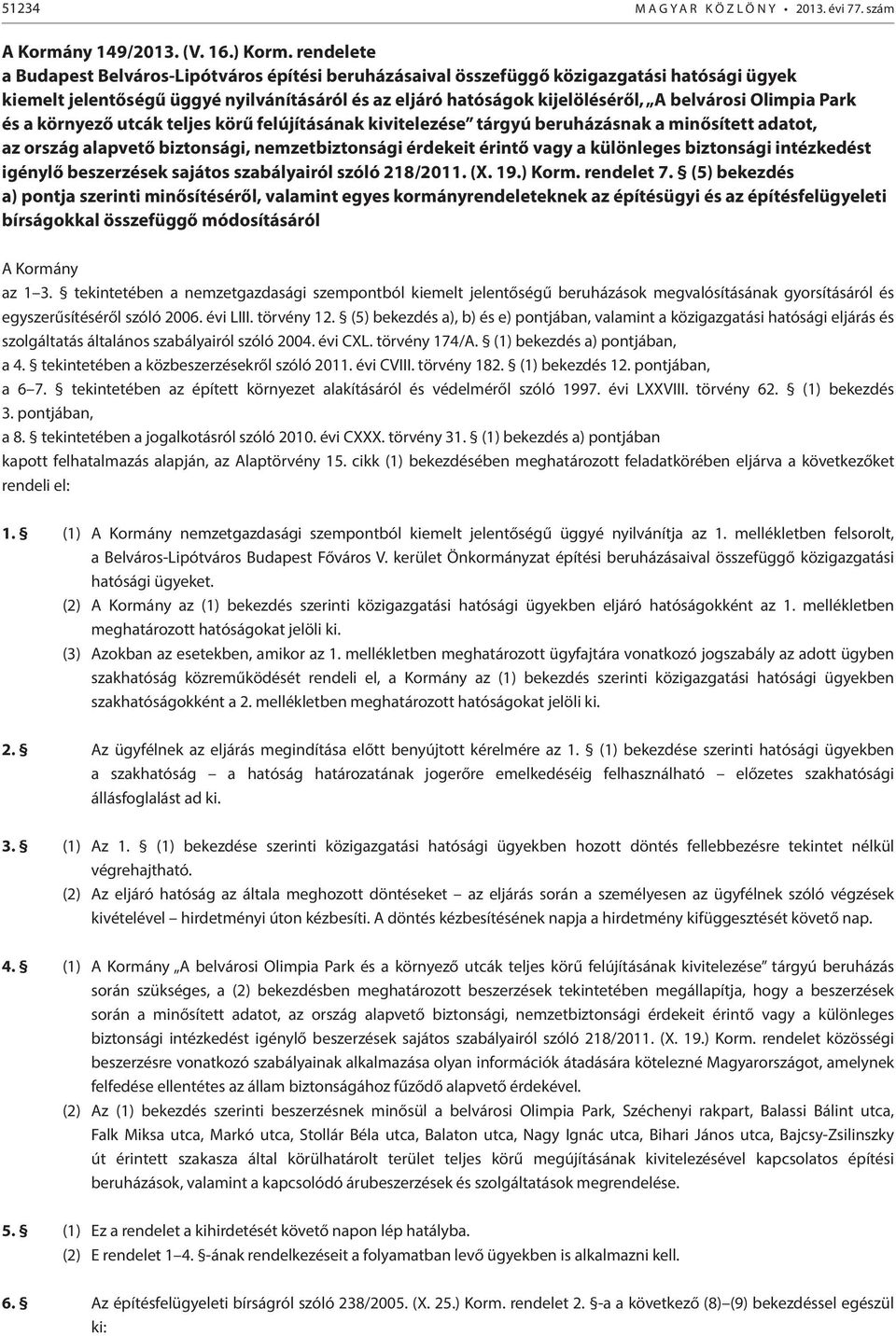 Olimpia Park és a környező utcák teljes körű felújításának kivitelezése tárgyú beruházásnak a minősített adatot, az ország alapvető biztonsági, nemzetbiztonsági érdekeit érintő vagy a különleges
