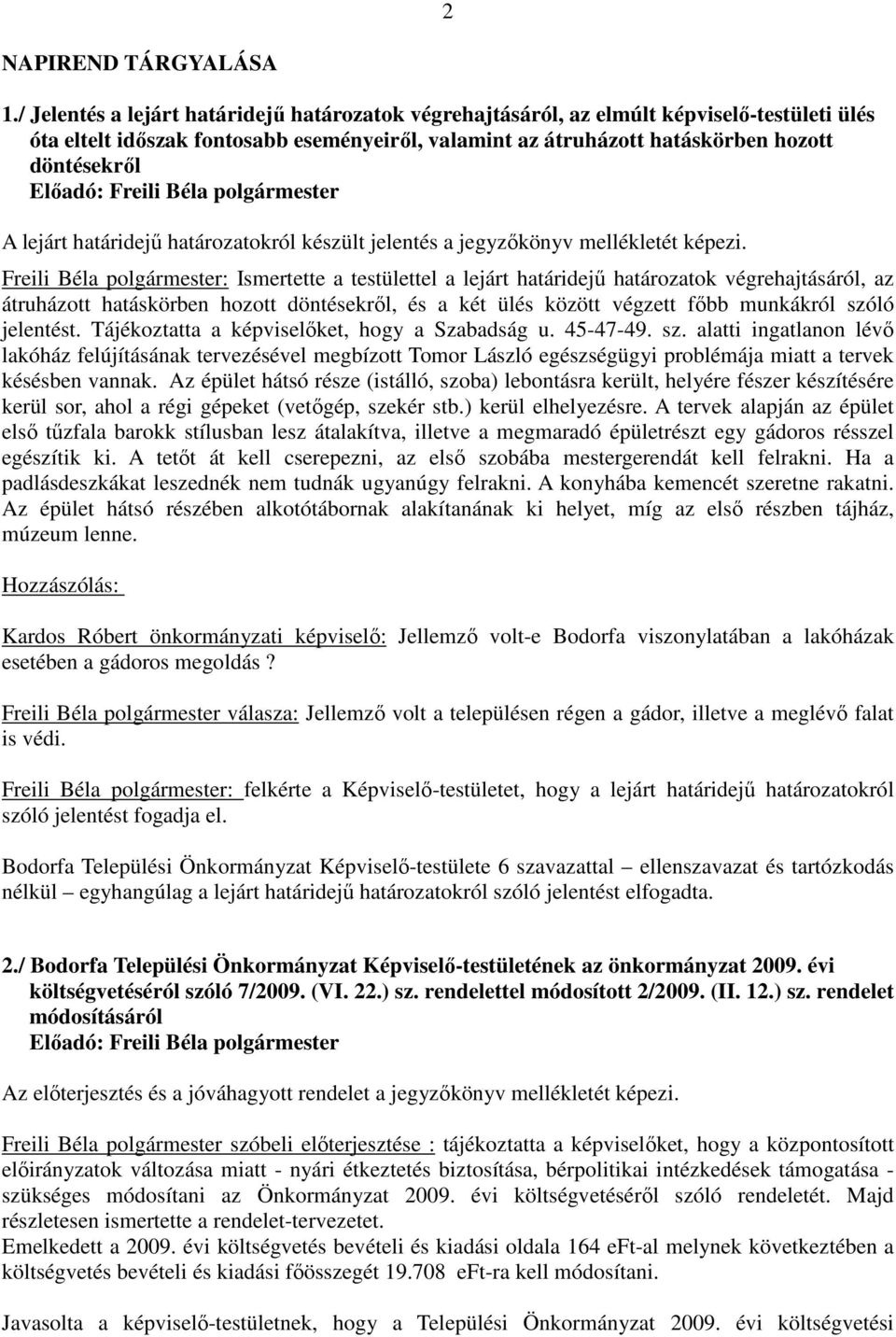 lejárt határidejű határozatokról készült jelentés a jegyzőkönyv mellékletét képezi.
