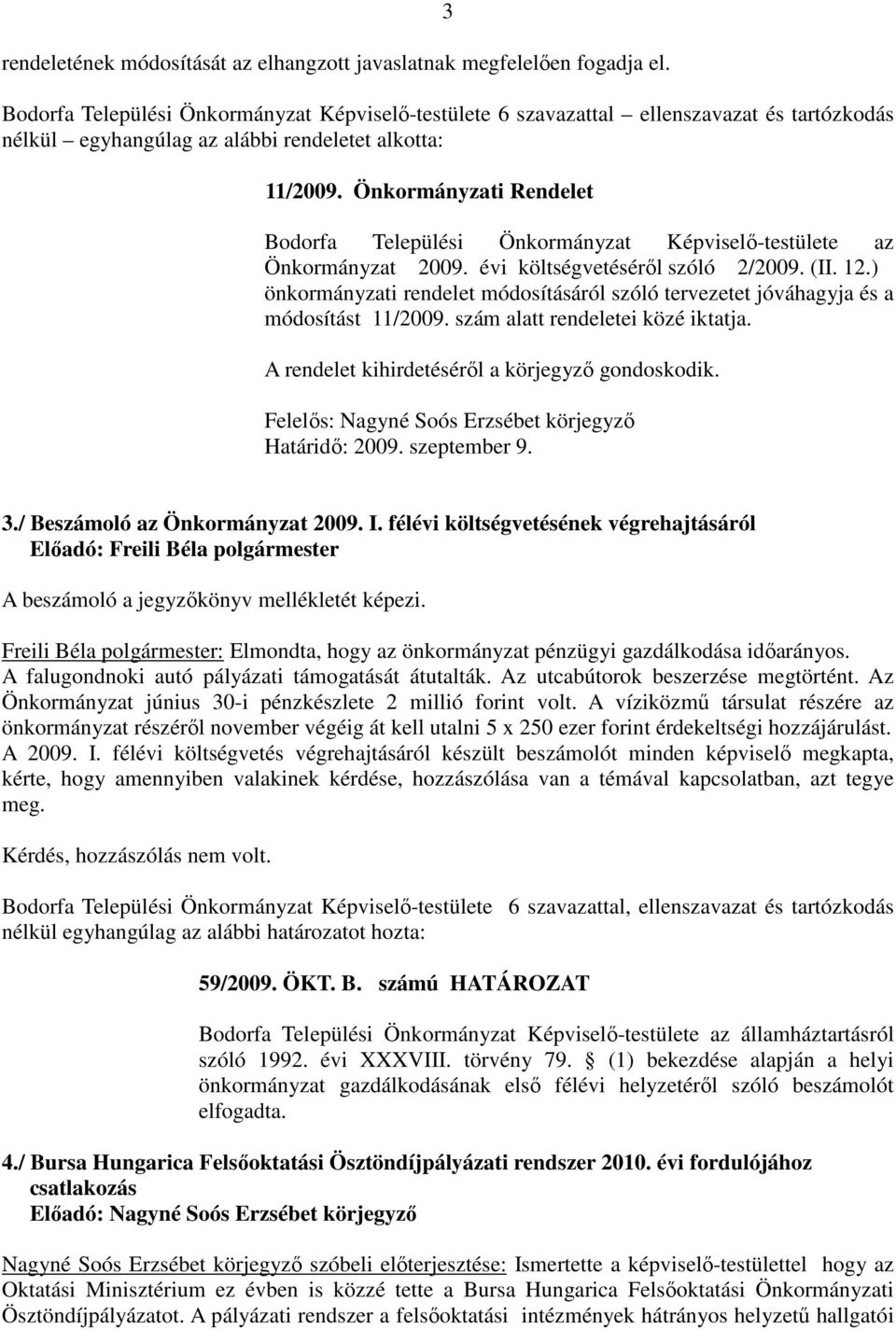 Önkormányzati Rendelet Bodorfa Települési Önkormányzat Képviselő-testülete az Önkormányzat 2009. évi költségvetéséről szóló 2/2009. (II. 12.