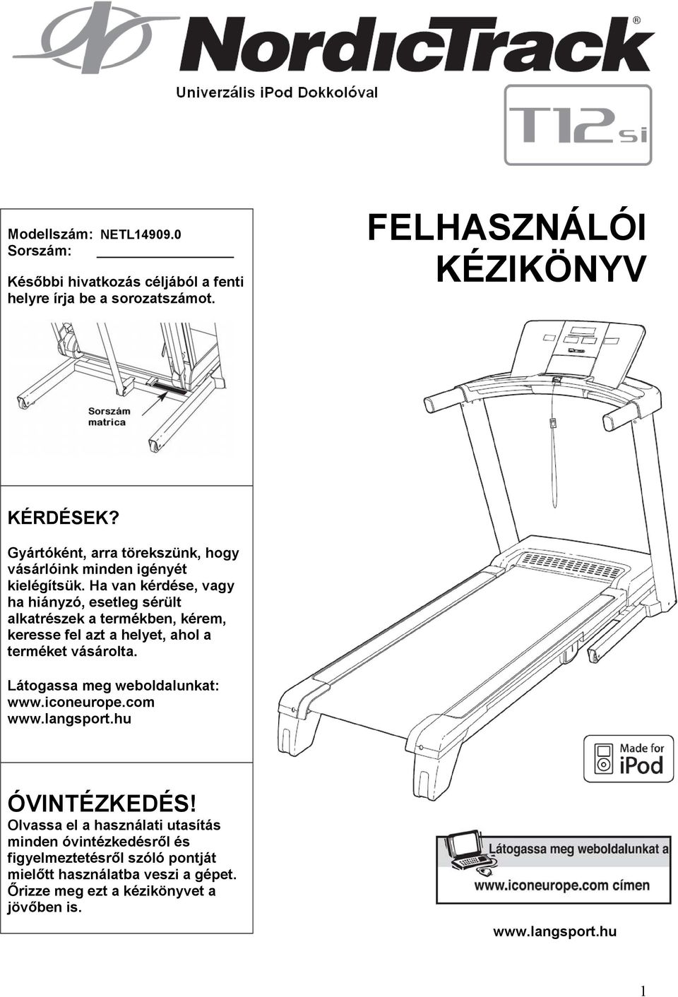 Ha van kérdése, vagy ha hiányzó, esetleg sérült alkatrészek a termékben, kérem, keresse fel azt a helyet, ahol a terméket vásárolta.