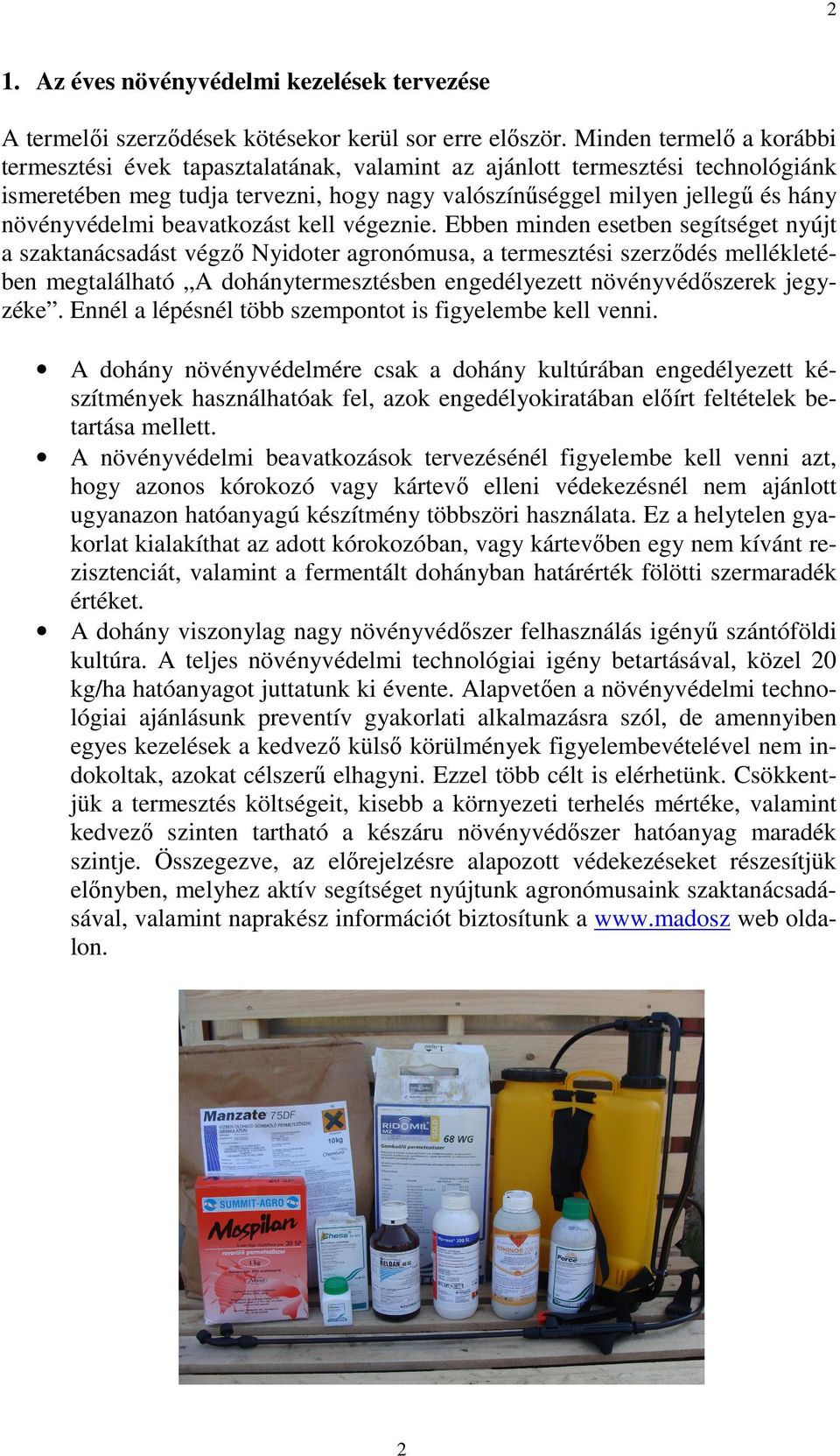 növényvédelmi beavatkozást kell végeznie.