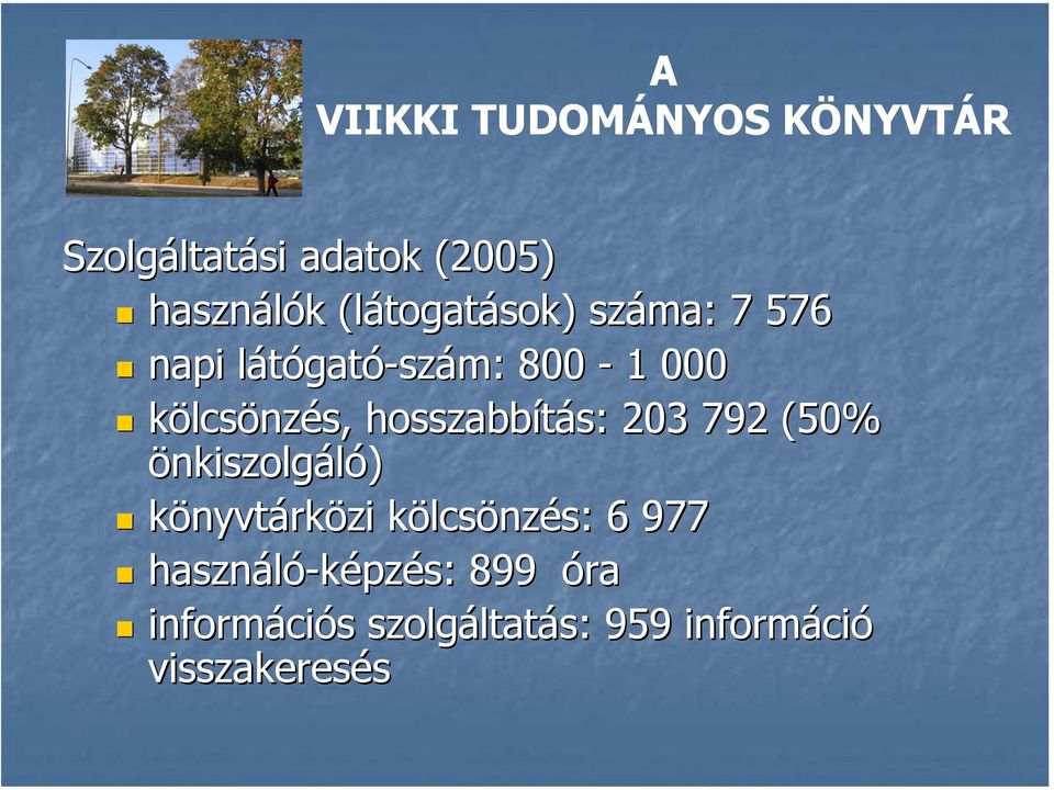 792 (50% önkiszolgáló) könyvtárközi kölcsönzés: 6 977