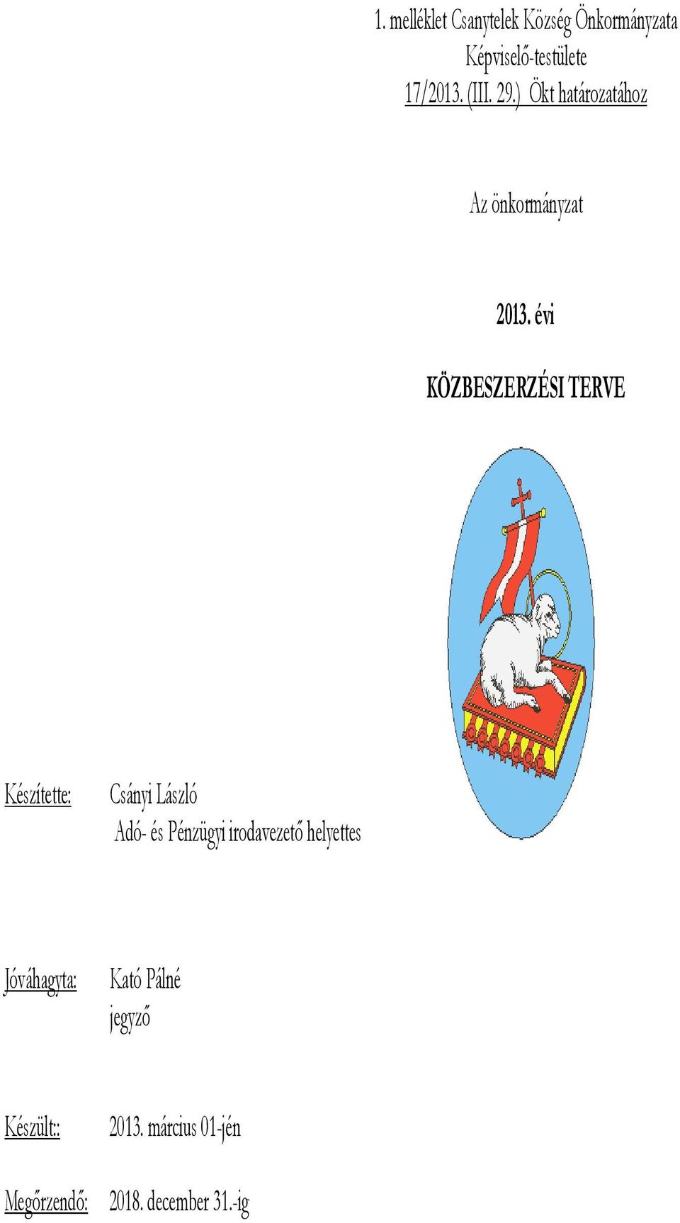 évi KÖZBESZERZÉSI TERVE Készítette: Csányi László Adó- és Pénzügyi