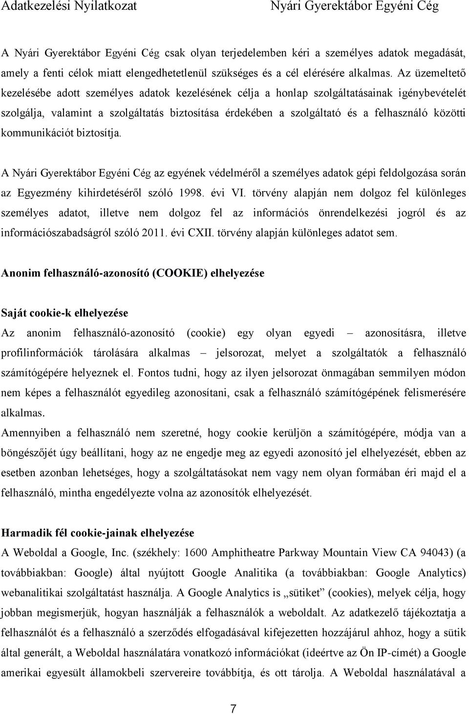 közötti kommunikációt biztosítja. A az egyének védelméről a személyes adatok gépi feldolgozása során az Egyezmény kihirdetéséről szóló 1998. évi VI.