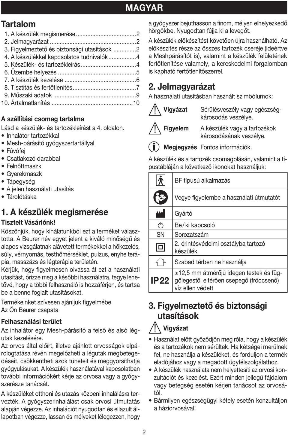 oldalon. Inhalátor tartozékkal Mesh-párásító gyógyszertartállyal Fúvófej Csatlakozó darabbal Felnőttmaszk Gyerekmaszk Tápegység A jelen használati utasítás Tárolótáska 1.