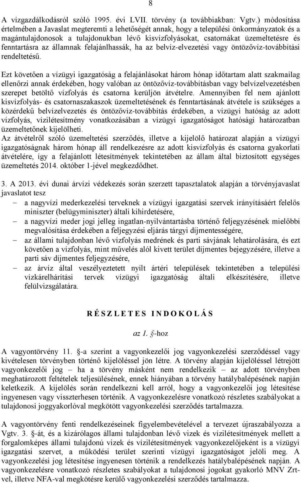 fenntartásra az államnak felajánlhassák, ha az belvíz-elvezetési vagy öntözővíz-továbbítási rendeltetésű.