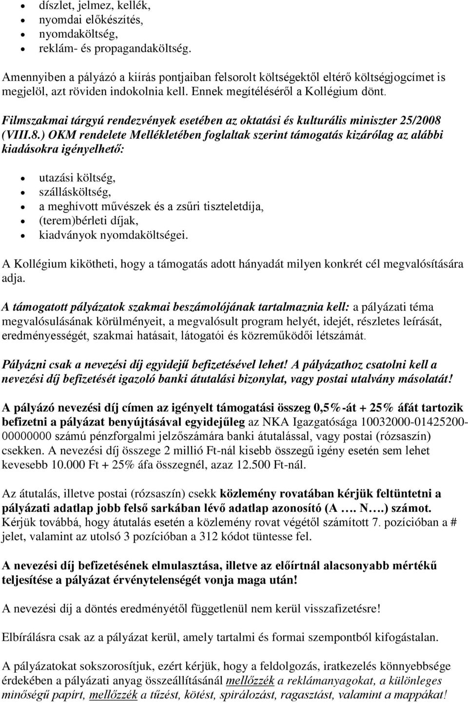 Filmszakmai tárgyú rendezvények esetében az oktatási és kulturális miniszter 25/2008 