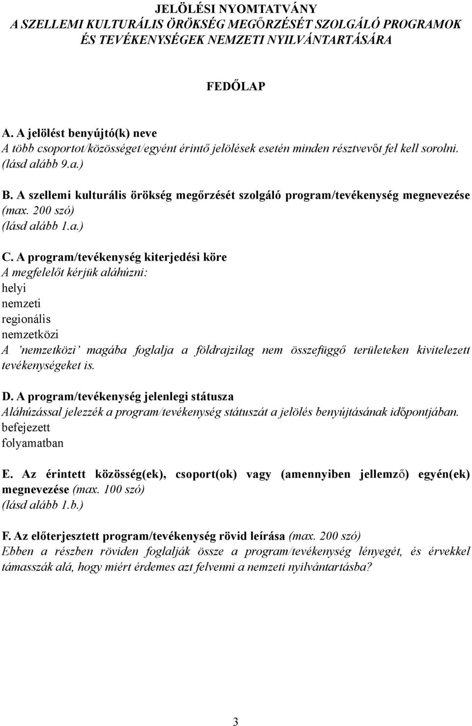 A szellemi kulturális örökség megőrzését szolgáló program/tevékenység megnevezése (max. 200 szó) (lásd alább 1.a.) C.