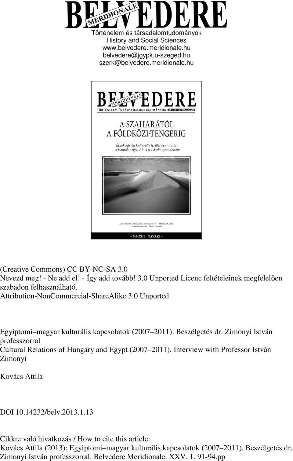 0 Unported Egyiptomi magyar kulturális kapcsolatok (2007 2011). Beszélgetés dr. Zimonyi István professzorral Cultural Relations of Hungary and Egypt (2007 2011).