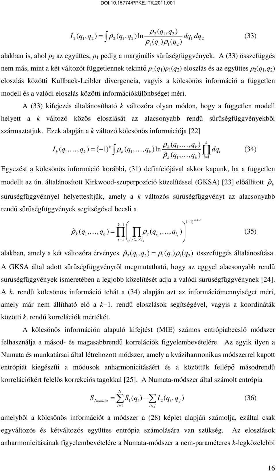 valódi eloszlás özötti információülönbséget méri.