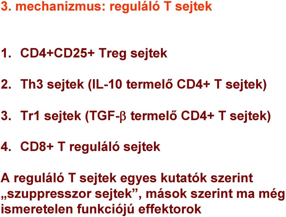 Tr1 sejtek (TGF- termelő CD4+ T sejtek) 4.