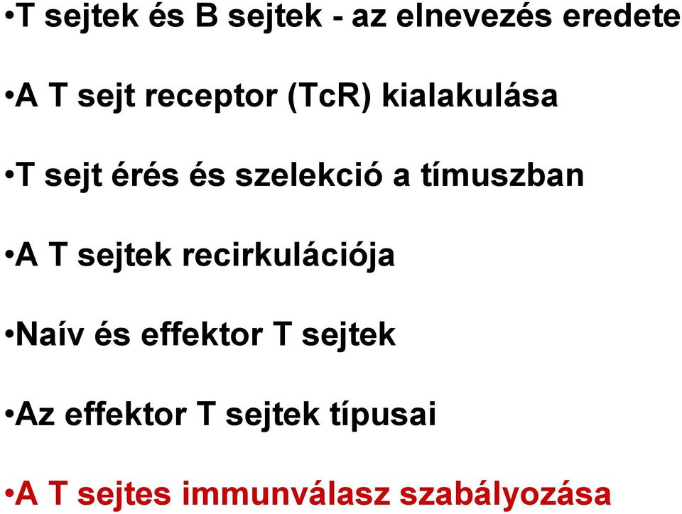 tímuszban A T sejtek recirkulációja Naív és effektor T