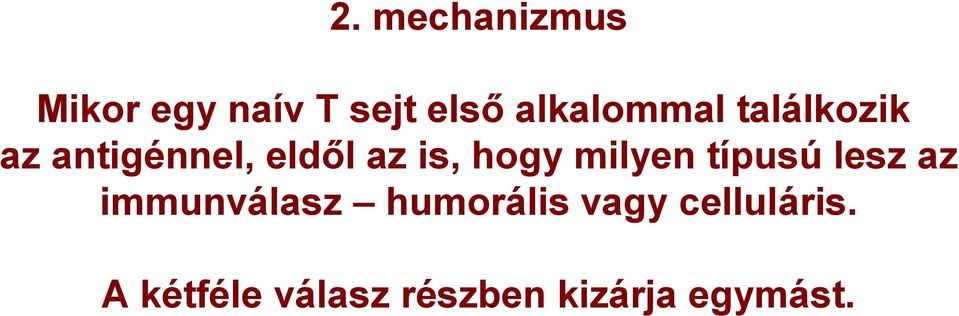 hogy milyen típusú lesz az immunválasz humorális