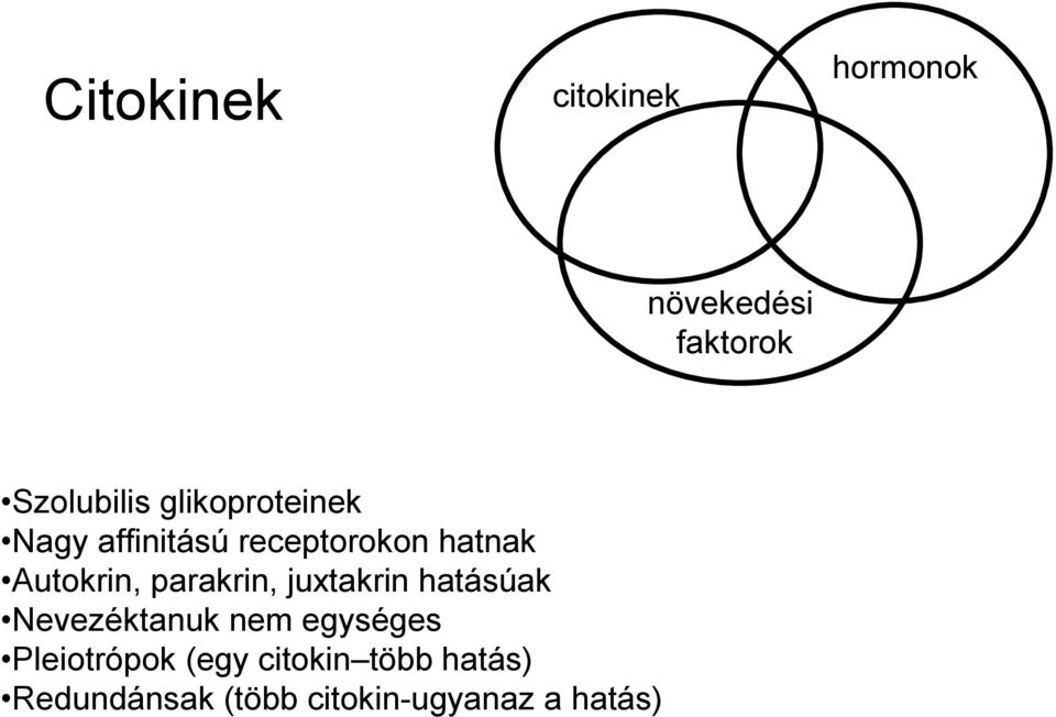 parakrin, juxtakrin hatásúak Nevezéktanuk nem egységes