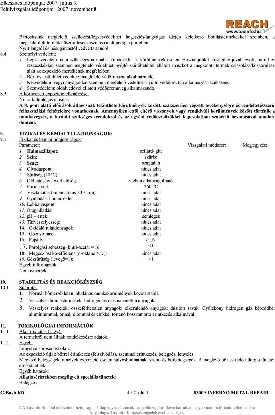 Használjunk hatóságilag jóváhagyott, porral és részecskékkel szemben megfelelő védelmet nyújtó szűrőbetéttel ellátott maszkot a megkötött termék csiszolása/köszörülése alatt az expozíció mértékének