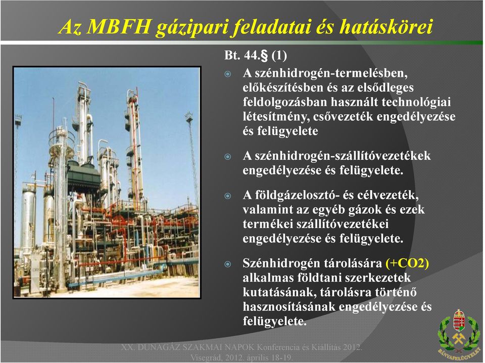 engedélyezése és felügyelete A szénhidrogén-szállítóvezetékek szállítóvezetékek engedélyezése és felügyelete.