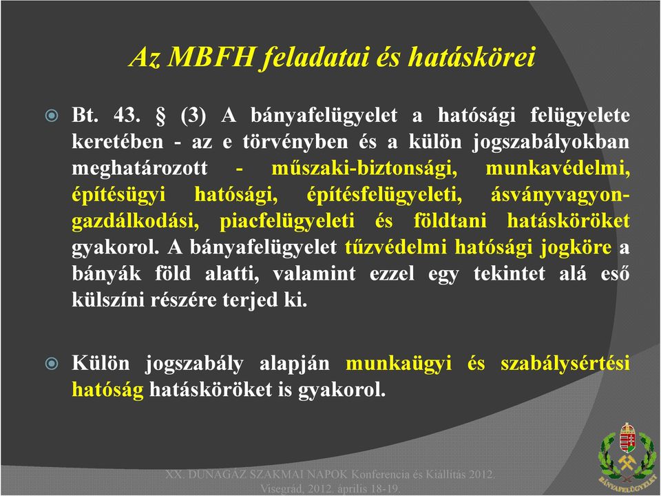 műszaki-biztonsági, munkavédelmi, építésügyi hatósági, építésfelügyeleti, ásványvagyon- gazdálkodási, piacfelügyeleti és földtani