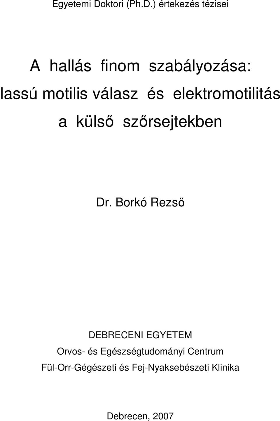 ) értekezés tézisei A hallás finom szabályozása: lassú motilis