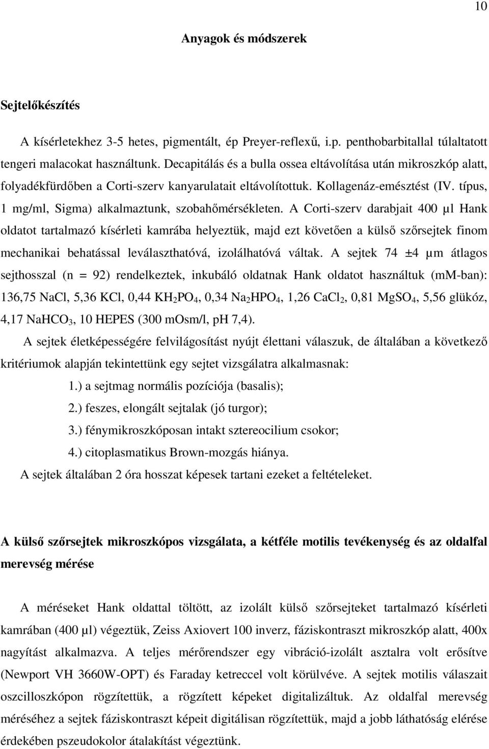 típus, 1 mg/ml, Sigma) alkalmaztunk, szobahımérsékleten.