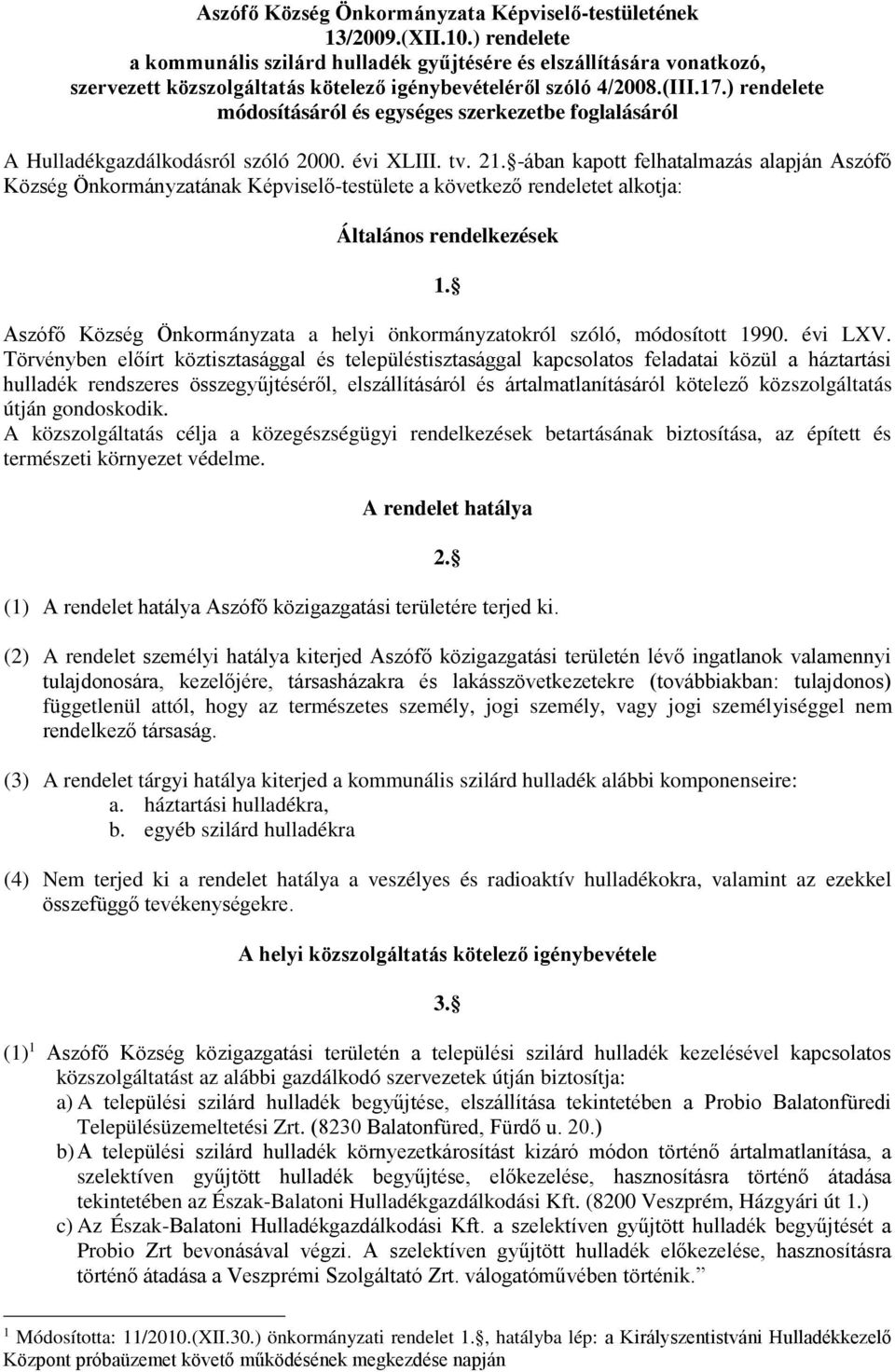 ) rendelete módosításáról és egységes szerkezetbe foglalásáról A Hulladékgazdálkodásról szóló 2000. évi XLIII. tv. 21.