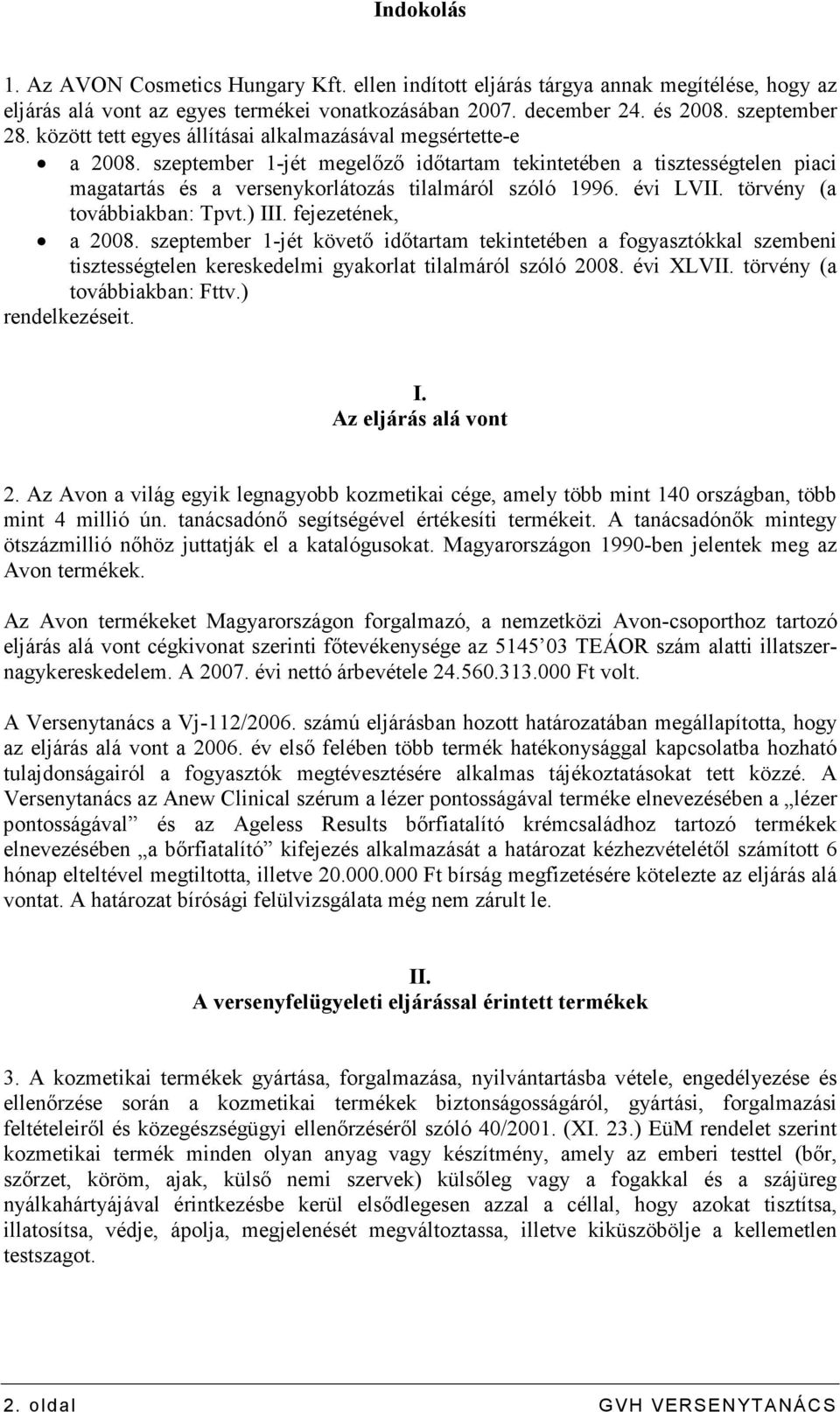 évi LVII. törvény (a továbbiakban: Tpvt.) III. fejezetének, a 2008.