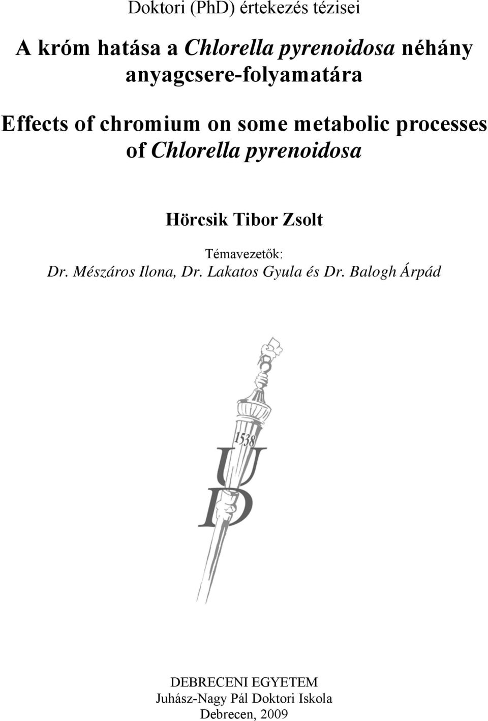 Chlorella pyrenoidosa Hörcsik Tibor Zsolt Témavezetők: Dr. Mészáros Ilona, Dr.